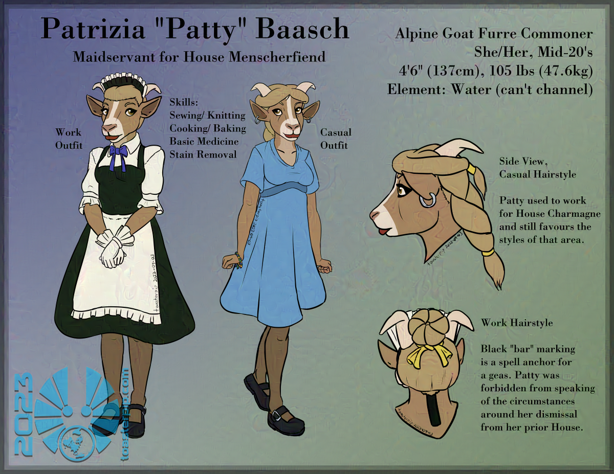A reference sheet for Patrizia Baasch, known more commonly as Patty. She is an alpine goat anthro with tan fur and white markings on her face that cover the end of her snout and a stripe along the bridge of her nose and up her forehead. The sheet includes her maid outfit for her service to House Von Menscherfiend, dark green with a blue tie, white undershirt and apron, and gloves. It also depicts her casual look, with a sky blue knee-length dress and a loose braid.</body></html>