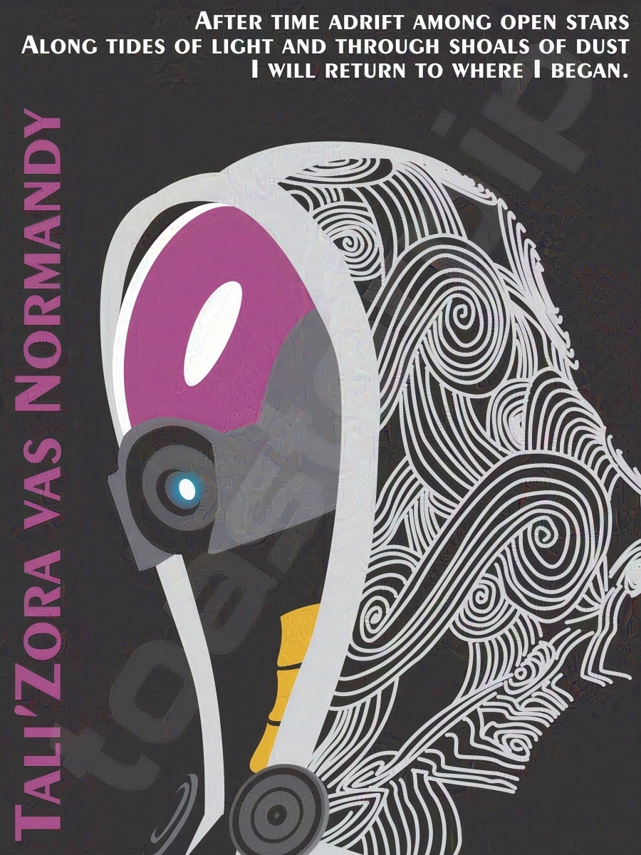 A poster of Talizora Vas Normandy from the game Mass Effect. The poster features a minimalist rendering of Tali, as well as a quote from the game. The quote reads: "After time adrift among open stars, along tides of light and through shoals of dust, I will return to where I began." It also features the character's name in large purple text vertically up the left side.